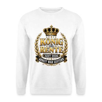 König der Rente seit 2026 Ruhestand Spruch - Unisex Pullover - Weiß - Vorne