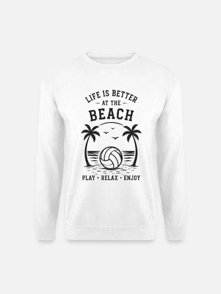 Life is better at the Beach Play Relax Enjoy - Unisex Pullover - Weiß