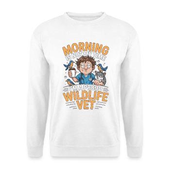 Wildlife Vet Morning Is Not My Time Veterinarian - Unisex Sweatshirt - white - Front