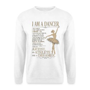 I Am A Dancer: Artist Athlete Dreamer - Unisex Sweatshirt - white - Front