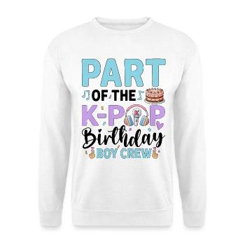 Part Of The K-Pop Birthday Boy Crew - Unisex Sweatshirt - white - Front