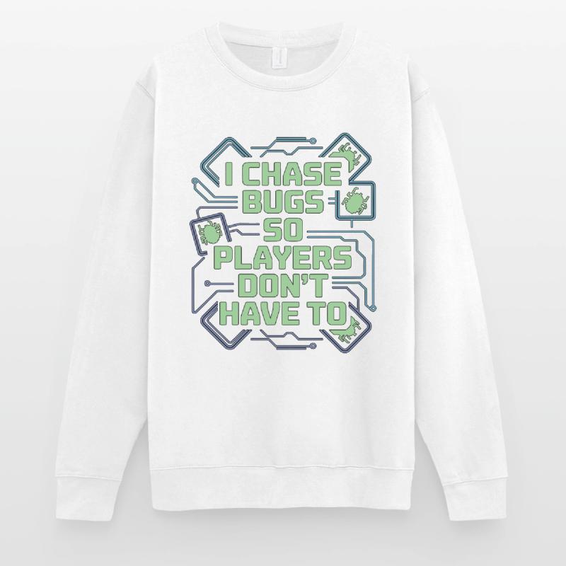 Game Developer I Chase Bugs So Game Programmer Unisex Pullover