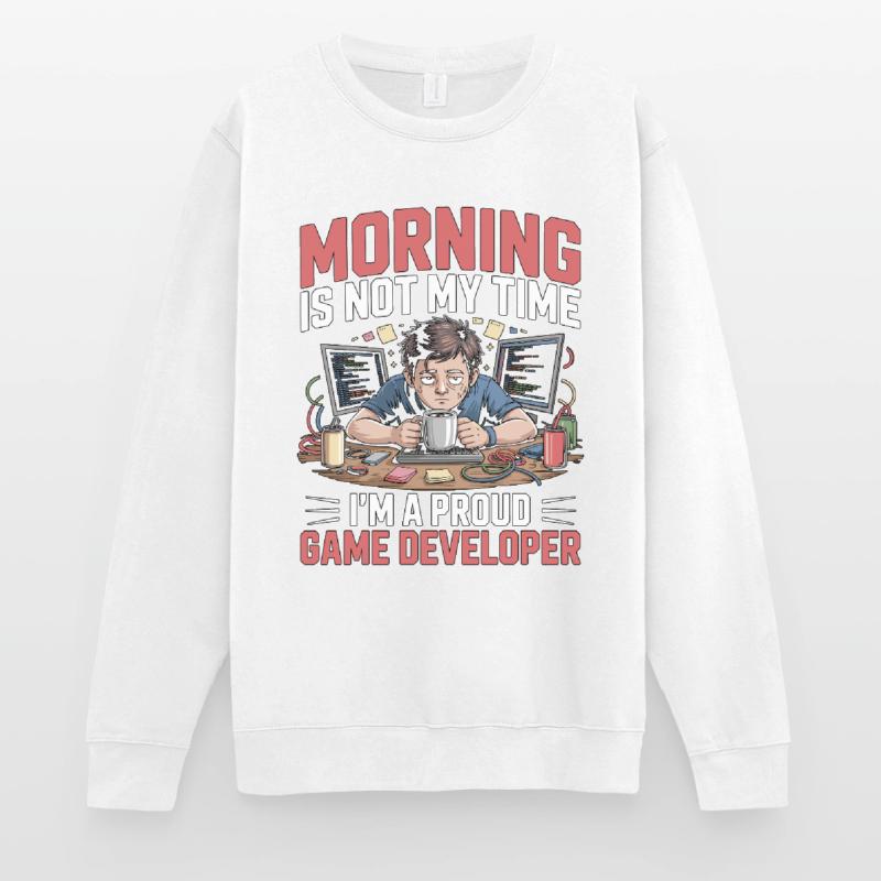 Game Developer Morning Is Not My Time Game Coder Unisex Pullover