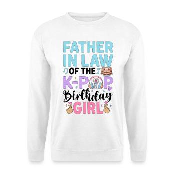 Father in Law of The K-Pop Birthday Girl - Unisex Pullover - Weiß - Vorne