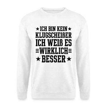 Ich bin kein Klugscheißer ich weiß alles besser - Unisex Pullover - Weiß - Vorne