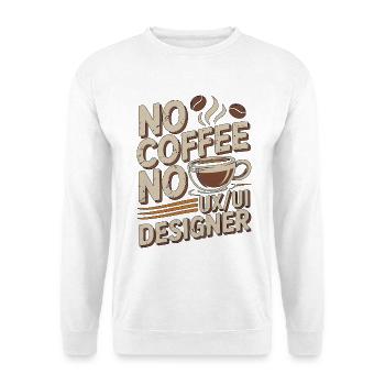 UX/UI Designer No Coffee Web Designer Coffee Lover - Unisex Pullover - Weiß - Vorne
