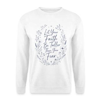 Que ta foi soit plus grande que ton chrétien de la peur - Sweat-shirt Unisexe - blanc - Devant