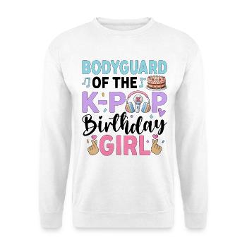 Bodyguard Of The K-Pop Birthday Girl - Unisex Sweatshirt - white - Front