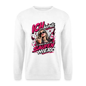Ich heirate die anderen zum Saufen hier JGA Braut - Unisex Pullover - Weiß - Vorne