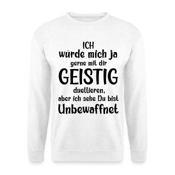 Ich würde mit dir geistig duellieren freche Spruch - Unisex Pullover - Weiß - Vorne