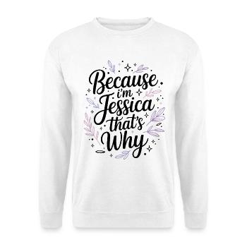 Weil Ich Jessica Bin Darum Because Im Jessica - Unisex Pullover - Weiß - Vorne