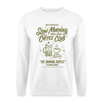 Breakfast Coffee Morning Coffee Club Sip Unwind - Unisex Sweatshirt - white - Front