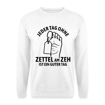 Jeder Tag ohne Zettel am Zeh ist ein guter Tag - Unisex Pullover - Weiß - Vorne