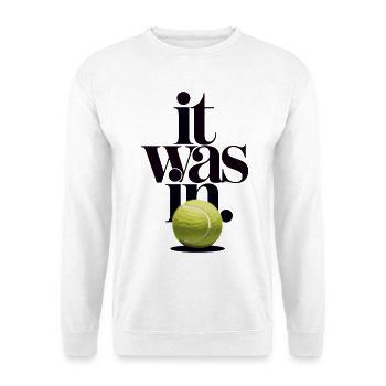 Es war im Tennisball | Humor-Sportspiel - Unisex Pullover - Weiß - Vorne