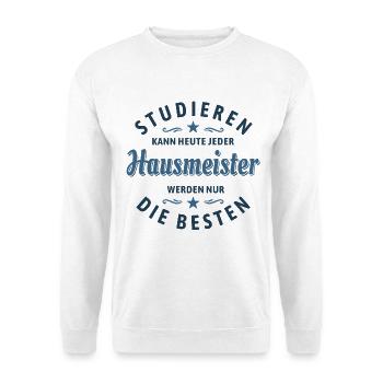 Studieren kann jeder | Hausmeister Spruch - Unisex Pullover - Weiß - Vorne