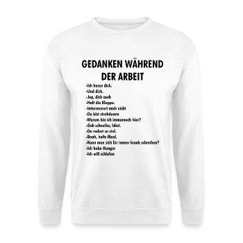 Gedanken Während der Arbeit – Bürohumor - Unisex Pullover - Weiß - Vorne