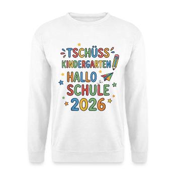 Tschüss Kindergarten Hallo Schule 2026 Erstklässle - Unisex Pullover - Weiß - Vorne