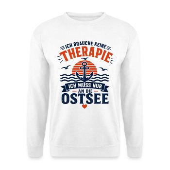Ich brauche keine Therapie ich muss an die Ostsee - Unisex Pullover - Weiß - Vorne