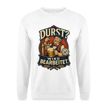 Durst Wird Bearbeitet Bier Shirt - Unisex Pullover - Weiß - Vorne
