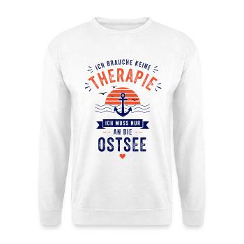 Ich brauche keine Therapie ich muss an die Ostsee - Unisex Pullover - Weiß - Vorne