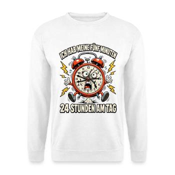 Ich hab meine fünf Minuten – rund um die Uhr - Unisex Pullover - Weiß - Vorne