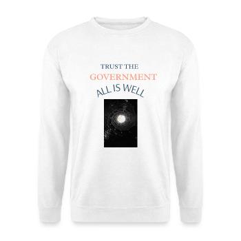 Trust the Government,All is Well - Unisex Sweatshirt - white - Front