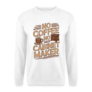 Ébéniste, pas de café, pas de charpentier, amateur de café. - Sweat-shirt Unisexe - blanc - Devant