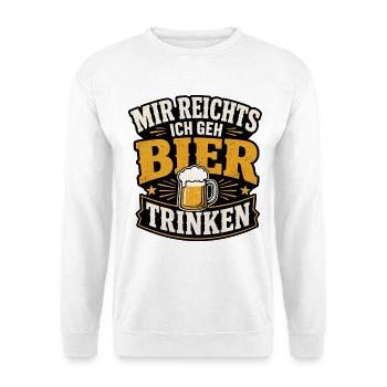 Mir reichts ich geh Bier trinken Spruch - Unisex Pullover - Weiß - Vorne