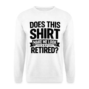Cette chemise me donne-t-elle l’air retraité ? - Sweat-shirt Unisexe - blanc - Devant