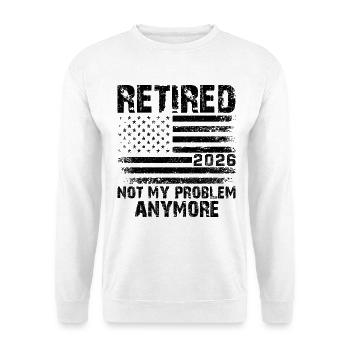 Retraité en 2026, ce n’est plus mon problème - Sweat-shirt Unisexe - blanc - Devant