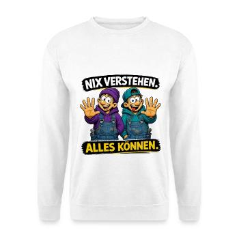 Nix verstehen. Alles können. – Lustiger Handwerker - Unisex Pullover - Weiß - Vorne