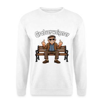 Grabverweigerer Rentner Opa Humor Spruch - Unisex Pullover - Weiß - Vorne
