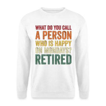 Happy On Mondays Retirement - Unisex Pullover - Weiß - Vorne