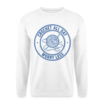 Häkel den ganzen Tag Sorgen, weniger lustig Häkelliebhaber - Unisex Pullover - Weiß - Vorne