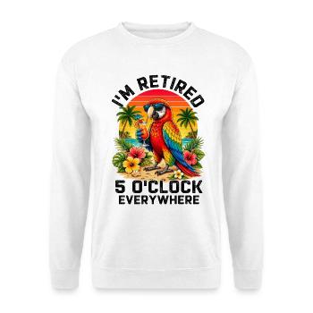 I'm Retired It's 5 O'Clock Everywhere - Unisex Pullover - Weiß - Vorne
