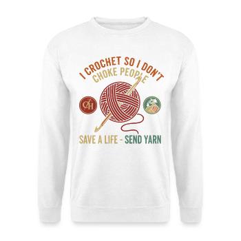 Lustiges Häkeln Ich häkle, damit ich niemanden würge - Unisex Pullover - Weiß - Vorne