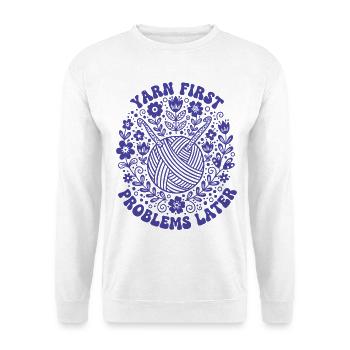 Yarn First Problems Later Funny Crochet Lover - Unisex Sweatshirt - white - Front