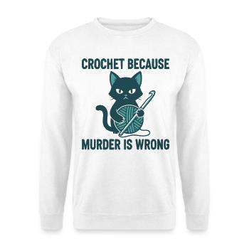 Häkeln, weil Mord falsch ist Lustiges Häkeln - Unisex Pullover - Weiß - Vorne