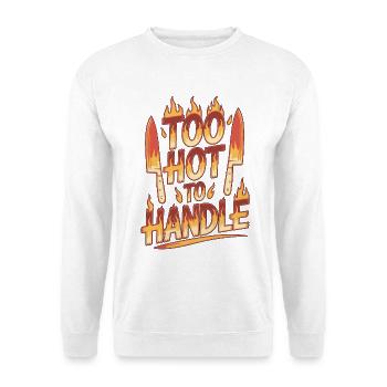 Restaurant Chef Too Hot to Handle Kitchen Chef - Unisex Sweatshirt - white - Front