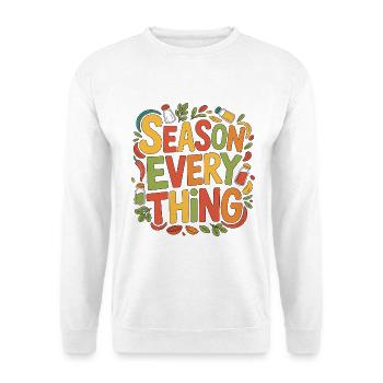 Restaurant Chef Season Everything Food Preparation - Unisex Sweatshirt - white - Front