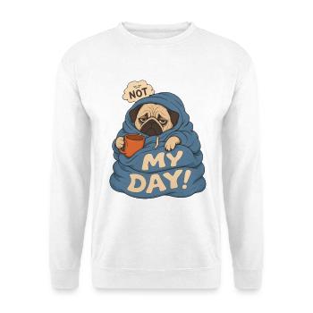 Not My Day – Pug In Blanket & Coffee Dog - Unisex Sweatshirt - white - Front