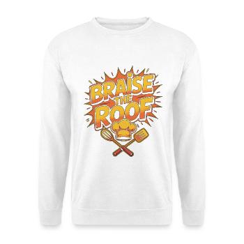 Restaurant Chef Braise The Roof Professional Chef - Unisex Sweatshirt - white - Front