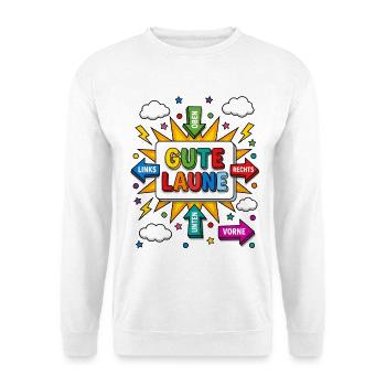 Gute Laune Oben Rechts Links Unten einfach überall - Unisex Pullover - Weiß - Vorne