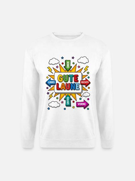 Gute Laune Oben Rechts Links Unten einfach überall - Unisex Pullover - Weiß