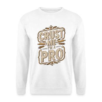 Pastry Chef Crust Me I'm A Pro Confectioner Baker - Unisex Sweatshirt - white - Front