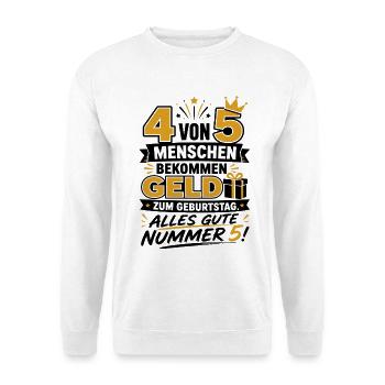 4 von 5 Menschen bekommen Geld Geburtstag - Unisex Pullover - Weiß - Vorne - Alina (178cm) & Michal (187cm)