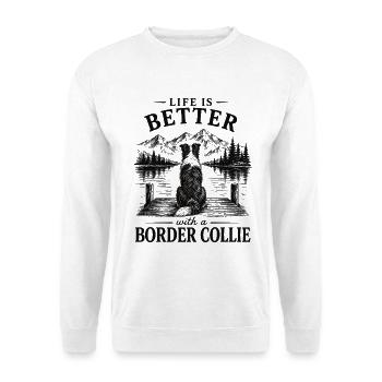 Border Collie Spruch Life is Better Shirt - Unisex Pullover - Weiß - Vorne - Alina (178cm) & Michal (187cm)