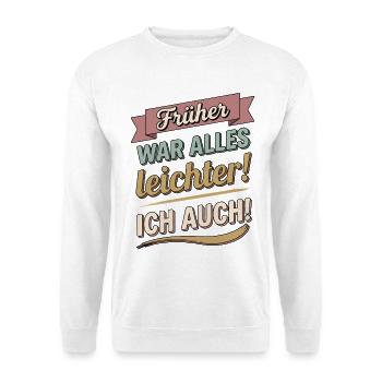 Früher war alles leichter ich auch lustige Sprüche - Unisex Pullover - Weiß - Vorne - Alina (178cm) & Michal (187cm)