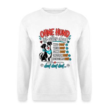 Ohne Hund ist alles doof Lustiger Hundespruch - Unisex Pullover - Weiß - Vorne - Alina (178cm) & Michal (187cm)