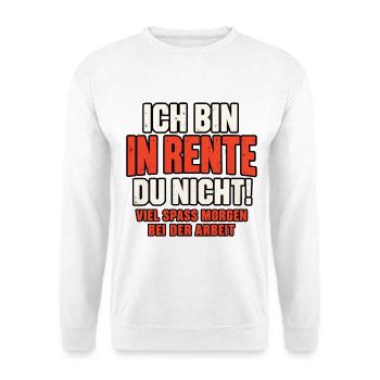 Ich bin in Rente – Viel Spaß bei der Arbeit - Unisex Pullover - Weiß - Vorne - Alina (178cm) & Michal (187cm)